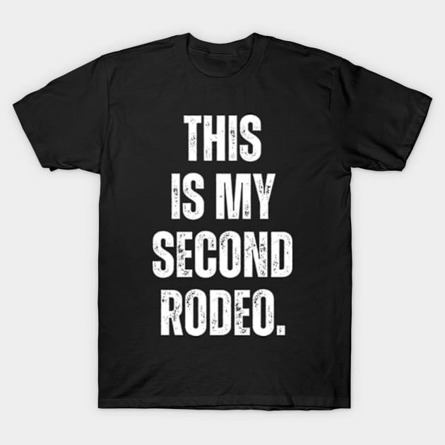 This is my second rodeo T-Shirt by Davidsmith